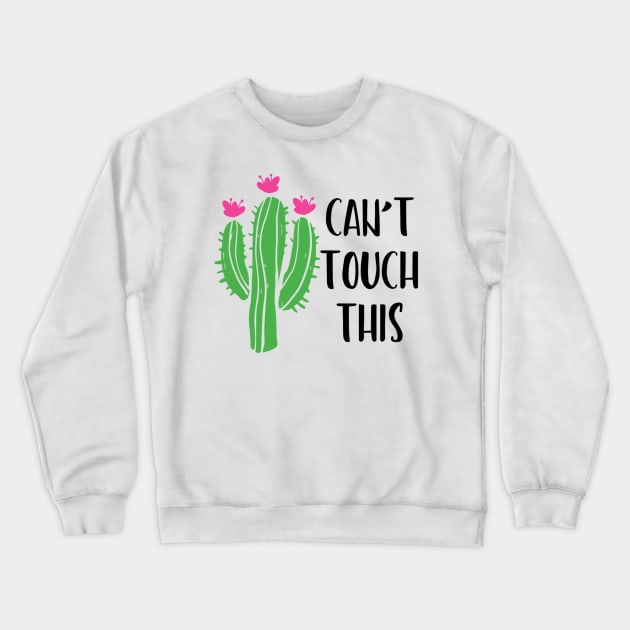 Can't Touch This Crewneck Sweatshirt by AuntPuppy